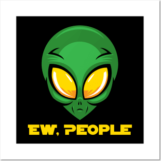 EW PEOPLE Funny Alien Lovers Perfect  Anti Social Gift Posters and Art